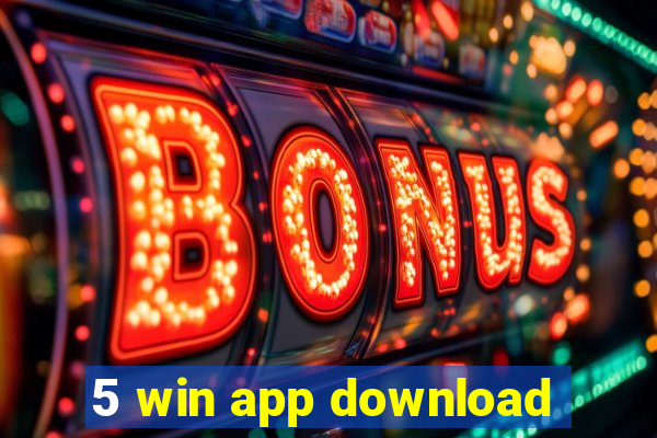 5 win app download